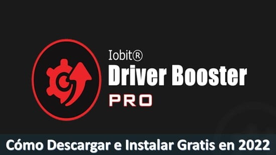 iobit driver booster pro descargar e instalar gratis en 2022