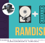 Episodio 2. Posibles Usos de un RAMDISK, Almacenamiento Temporal.  RAMDISK 2 almacenamiento temporal