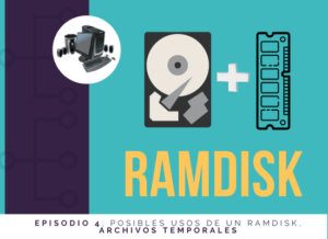 RAMDISK ARCHIVOS TEMPORALES
